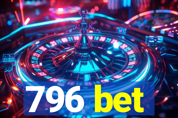 796 bet